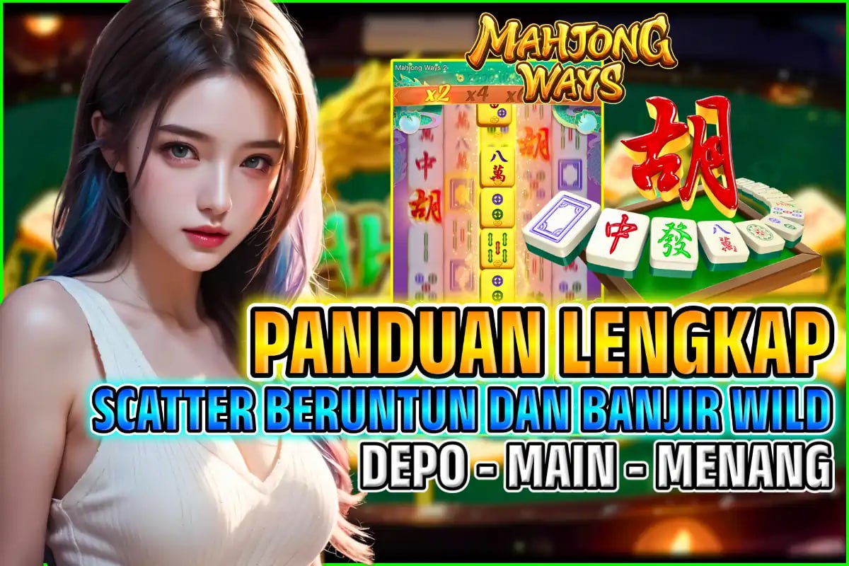 KOMSLOT: PANDUAN LENGKAP SCATTER BERUNTUN DAN BANJIR WILD DI MAHJONG WAYS!